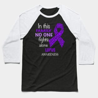 in this family no one fights lupus alone Baseball T-Shirt